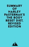  Everest Media - Summary of Harley Pasternak's The Body Reset Diet, Revised Edition.