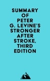  Everest Media - Summary of Peter G. Levine's Stronger After Stroke, Third Edition.