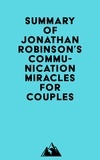  Everest Media - Summary of Jonathan Robinson's Communication Miracles for Couples.