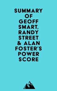  Everest Media - Summary of Geoff Smart, Randy Street &amp; Alan Foster's Power Score.