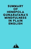  Everest Media - Summary of Henepola Gunaratana's Mindfulness in Plain English.