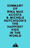  Everest Media - Summary of Rina Mae Acosta &amp; Michele Hutchison's The Happiest Kids in the World.