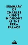  Everest Media - Summary of Charles King's Midnight at the Pera Palace.
