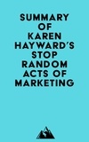  Everest Media - Summary of Karen Hayward's Stop Random Acts of Marketing.