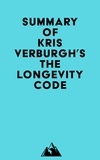  Everest Media - Summary of Kris Verburgh's The Longevity Code.
