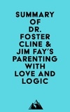  Everest Media - Summary of Dr. Foster Cline &amp; Jim Fay's Parenting with Love and Logic.