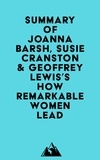  Everest Media - Summary of Joanna Barsh, Susie Cranston &amp; Geoffrey Lewis's How Remarkable Women Lead.