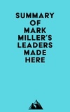  Everest Media - Summary of Mark Miller's Leaders Made Here.