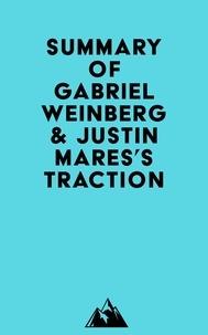  Everest Media - Summary of Gabriel Weinberg &amp; Justin Mares's Traction.