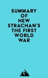  Everest Media - Summary of Hew Strachan's The First World War.