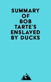  Everest Media - Summary of Bob Tarte's Enslaved by Ducks.