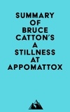  Everest Media - Summary of Bruce Catton's A Stillness at Appomattox.