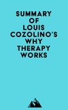  Everest Media - Summary of Louis Cozolino's Why Therapy Works.