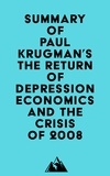  Everest Media - Summary of Paul Krugman's The Return of Depression Economics and the Crisis of 2008.