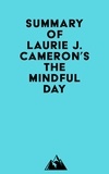  Everest Media - Summary of Laurie J. Cameron's The Mindful Day.