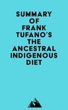  Everest Media - Summary of Frank Tufano's The Ancestral Indigenous Diet.