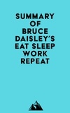  Everest Media - Summary of Bruce Daisley's Eat Sleep Work Repeat.