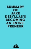  Everest Media - Summary of Jake Desyllas's Becoming an Entrepreneur.