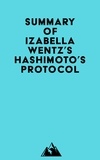  Everest Media - Summary of Izabella Wentz, PharmD.'s Hashimoto's Protocol.