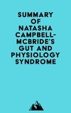  Everest Media - Summary of Natasha Campbell-McBride's Gut and Physiology Syndrome.
