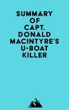  Everest Media - Summary of Capt. Donald MacIntyre's U-Boat Killer.