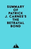  Everest Media - Summary of Patrick J. Carnes, Ph.D.'s The Betrayal Bond.