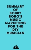  Everest Media - Summary of Bobby Borg's Music Marketing for the DIY Musician.