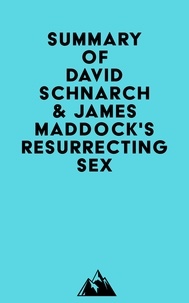  Everest Media - Summary of David Schnarch &amp; James Maddock's Resurrecting Sex.