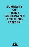  Everest Media - Summary of Heinz Guderian's Achtung Panzer!.