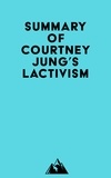  Everest Media - Summary of Courtney Jung's Lactivism.