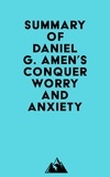  Everest Media - Summary of Daniel G. Amen's Conquer Worry and Anxiety.
