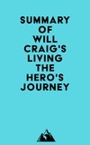  Everest Media - Summary of Will Craig's Living the Hero's Journey.
