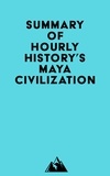  Everest Media - Summary of Hourly History's Maya Civilization.