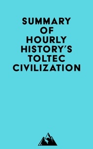  Everest Media - Summary of Hourly History's Toltec Civilization.