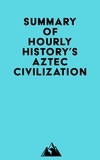  Everest Media - Summary of Hourly History's Aztec Civilization.