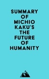  Everest Media - Summary of Michio Kaku's The Future of Humanity.