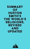  Everest Media - Summary of Huston Smith's The World's Religions, Revised and Updated.