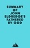  Everest Media - Summary of John Eldredge's Fathered by God.