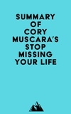  Everest Media - Summary of Cory Muscara's Stop Missing Your Life.