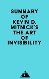  Everest Media - Summary of Kevin D. Mitnick's The Art of Invisibility.