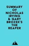  Everest Media - Summary of Nicholas Irving &amp; Gary Brozek's The Reaper.
