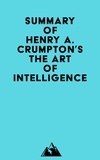  Everest Media - Summary of Henry A. Crumpton's The Art of Intelligence.