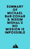  Everest Media - Summary of Michael Bar-Zohar &amp; Nissim Mishal's No Mission Is Impossible.