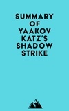  Everest Media - Summary of Yaakov Katz's Shadow Strike.