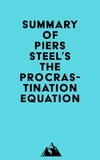  Everest Media - Summary of Piers Steel's The Procrastination Equation.