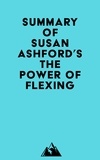  Everest Media - Summary of Susan Ashford's The Power of Flexing.