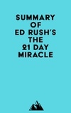  Everest Media - Summary of Ed Rush's The 21 Day Miracle.