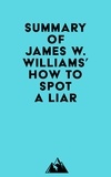  Everest Media - Summary of James W. Williams' How to Spot a Liar.