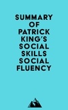  Everest Media - Summary of Patrick King's Social Skills - Social Fluency.