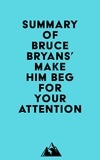  Everest Media - Summary of Bruce Bryans' Make Him BEG For Your Attention.